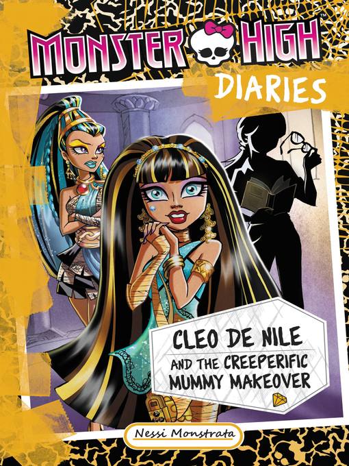 Title details for Cleo De Nile and the Creeperific Mummy Makeover by Nessi Monstrata - Available